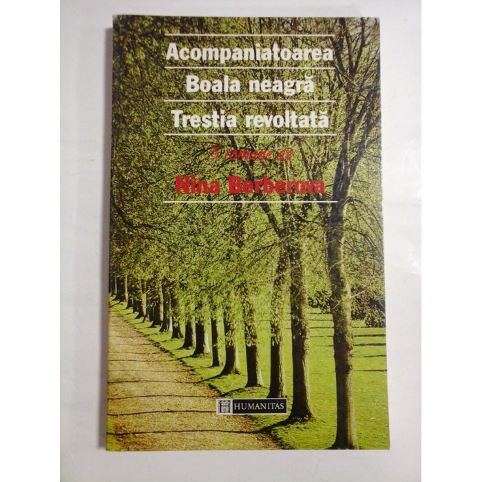 ACOMPANIATOAREA *  BOALA  NEAGRA  *  TRESTIA  REVOLTATA  (3 romane) -  Nina Berberova  